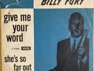 BILLY FURY  DENMARK P/S EXPORT - GIVE ME YOUR WORD / SHE'S SO FAR OUT SHE'S IN.