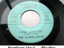 SUPERLATIVES 'I Still Love You' EX- stamped GUARANTEED ORIGINAL Northern Soul 45