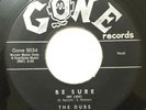 The Dubs 45: Be Sure/Song in My Heart on Gone 5034. Monarch pressing