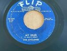 The Cyclones - My Dear/Do You Love Me * Flip 324 R&B Doo Wop 45 Rare