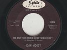 NORTHERN SOUL-JOAN MOODY-WE MUST BE DOING SOMETHING RIGHT-SYLVIA-***NICE COPY***