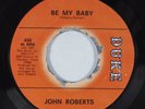Northern Soul 45 JOHN ROBERTS Be My Baby DUKE HEAR