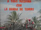 TOMMY OLIVENCIA Y SU ORQUESTA - A TODA MAQUINA CON LA BANDA DE TOMMY
