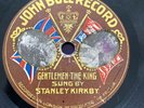 Rare 78rpm record, G, STANLEY KIRKBY: Hail King George, John Bull record