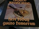 Dayglo Abortions Here Today Guano Tomorrow. 1988 Fringe Vinyl Pressing. Ex Cond