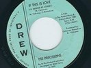 Northern Soul - The Precisions DREW 1003 If this is love / You'll soon be  1967