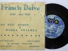 FRANCIS DALVA Eu Nao Quero/Minha Crianca ORIG BRAZIL FOLK CALYPSO 45 7