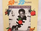 ROY YOUNG - LOVE SWEETER THAN FRUIT / PURE FANTASY (EMI) - 7
