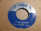 THE HOWLIN' WOLF  I'LL BE AROUND / FORTY FOUR 1954 CHESS 1584 BLUES