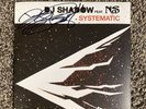 DJ SHADOW & NAS -SYSTEMATIC - 7” 45 - LIMITED RELEASE, SIGNED BY DJ SHADOW