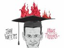 JOHN WATERS 'Make Trouble 7