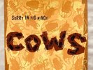 COWS / SORRY IN PIG MINOR , LTD SILKSCREEN EDITION , MINT