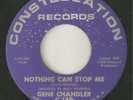 GENE CHANDLER Nothing Can Stop Me CONSTELLATION CHICAGO NORTHERN SOUL USA 45