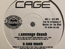 CAGE - TEENAGE DEATH / TOO MUCH / AMONG THE SLEEP (12