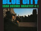 [New LP]Isao Suzuki /Blue City(CMRS156)