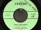 CLARENCE JOHNSON: that's not right / baby come back to me JEROME 7