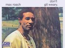 Max Roach - Members, Don't Git Weary LP NEW