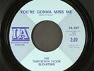 THIRTEENTH FLOOR ELEVATORS: you're gonna miss me / tried to hide IA 7