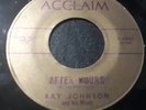 Ray Johnson After Hours bw Castanet Senorita  Soul Popcorn 45 Acclaim Lbl A 1001
