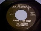 The Fabulous Performers -Northern Soul-VG+/EX VINYL & EX AUDIO-Where Is My Daddy