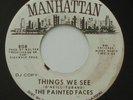 Psych THE PAINTED FACES Things We See / Anxious Color MANHATTAN Promo 45 HEAR