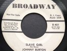 Rare 1965 Northern Soul Popcorn BROADWAY 45 401 Johnny Burton SLAVE GIRL / DANCE