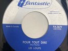 LES LOUPS - POUR TOUT DIRE - ORIG KILLER French Canada QUEBEC PSYCH PUNK 45 MINT