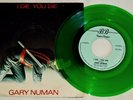 GARY NUMAN - I DIE YOU DIE - RARE DUTCH GREEN VINYL 7