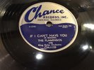 FLAMINGOS Chance 1133 If I Cant Have You/Someday Someway RARE DOO-WOP R&B 78 '53