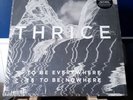 To Be Everywhere Is To Be Nowhere by Thrice (Record, 2016)