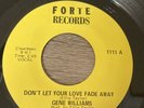 Gene Williams Forte Records 1111 A Don’t Let Your Love Fade Away 45 Vinyl EX