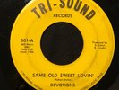 DEVOTIONS   Same Old Sweet Lovin'. 1966 northern soul 45 on TRI-SOUND