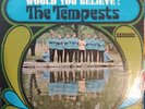 TEMPESTS-WOULD YOU BELIEVE  Soul lp on SMASH Stereo. Disc Vg to Vg+ Cvr Vg. 