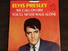 Elvis Presley  We Call On Him/You'll Never Walk Alone RCA 47-9600