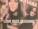 Nirvana - Love Buzz Sessions Sub Pop EP Spank Thru / Big Cheese / Blandest
