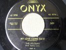 The VELOURS - My Love Come Back / Honey Drop R&B doowop group '56 Onyx 45 VG+