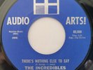 NORTHERN SOUL - THE INCREDIBLES - THERE'S NOTHING ELSE TO SAY - AUDIO ARTS - NM