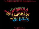 JOHN MCLAUGHLIN, AL DI MEOLA, PACO DE LUCIA - FRIDAY NIGHT IN SAN FRANCISCO LP