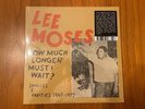 Lee Moses - How Much Longer Must I Wait? Singles & Rarities 1965-1972 [New Vinyl