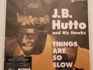 J.B. Hutto and His Hawks - Things Are So Slow - 10
