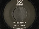 BETTY LLOYD: i'm catching on / you say things you don't mean BSC 7