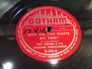 TINY GRIMES- SCREAMING JAY HAWKINS-GOTHAM 295-WHY DID YOU WASTE MY TIME-BLUES 78