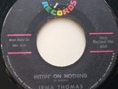 Irma Thomas HITTIN' ON NOTHING NOLA RnB Dancer Original 45 Minit U.S. Press G+