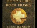 BRITISH SEA POWER - Do You Like Rock Music - New Vinyl Record - X2505A