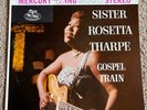 SISTER ROSETTA THARPE - GOSPEL TRAIN - MERCURY WING RECORDS - GOSPEL