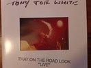 TONY JOE WHITE That On The Road Look 