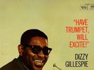 Dizzy Gillespie - Have Trumpet, Will Excite   Vinyl LP