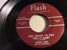 FRANK PATT-FLASH 117-YOU GOING TO PAY FOR IT BABY/GONNA HOLD ON-RARE BLUES 45 M-