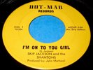 SKIP JACKSON & SHANTONS I'm On To You Girl 45 Rare Dot-Mar Northern Soul NICE