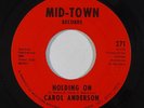 Northern Soul 45 CAROL ANDERSON Holding On / You Boy on Mid-Town VG++